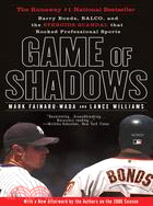 Game of Shadows ─ Barry Bonds, BALCO, and the Steroids Scandal That Rocked Professional Sports