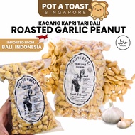 BALI ROASTED GARLIC PEANUT Kacang Kapri Tari Peanuts 300g
