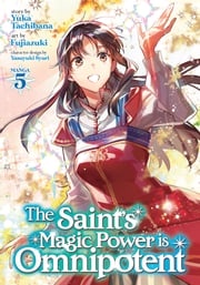 The Saint's Magic Power is Omnipotent (Manga) Vol. 5 Yuka Tachibana