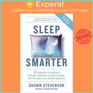 Sleep Smarter 21 Essential Strategies to Sleep Your Way to a Better Body, Bet by Shawn Stevenson (UK