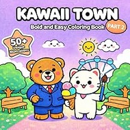 Kawaii Town 2: Bold and Easy β More Cute Animals, Cozy Shops and Pocket Rooms: A Simple Coloring Boo
