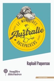 Le Monde des Backpackers - Australie Raphaël Paquereau