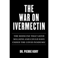 War on Ivermectin - The Medicine that Saved Millions and Could Have Ended the COV by Pierre Kory (US edition, hardcover)