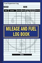 Mileage and Fuel Log Book: Journal For Tracking Fuel Expenses, 6" x 9'' - 120 Pages
