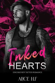 Inked Hearts: Eine Bad Boy Tattoo Romance Alice H.F