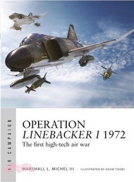 Operation Linebacker I 1972 ― The First High-Tech Air War