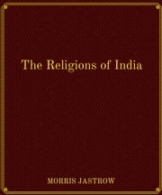 The Religions of India EDWARD WASHBURN HOPKINS