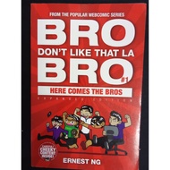 Bro don't like that la Bro #1- Ernest Ng