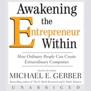 Awakening the Entrepreneur Within Michael E. Gerber