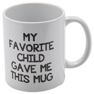 My Favorite Child Gave Me This Funny Coffee Mug - Best Mom & Dad Christmas Gifts - Gag Xmas Present 