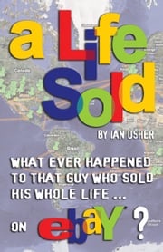 A Life Sold: What Ever Happened to That Guy Who Sold His Whole Life on eBay? Ian Usher