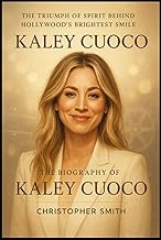 The biography of kaley cuoco: The triumph of spirit behind hollywood brightest smiles