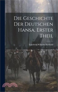 41102.Die Geschichte Der Deutschen Hansa, Erster Theil