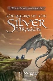 The Return Of The Silver Dragon J F Wren