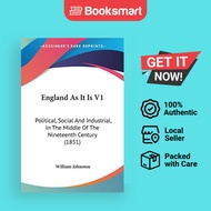 England As It Is V1 Political, Social And Industrial, In The Middle Of The Nineteenth Century (1851)