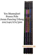 FISHER YES MUMUJIURI PRAWN POLE PRAWN ROD JORAN PANCING UDANG