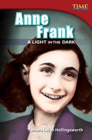 Anne Frank: A Light in the Dark Tamara Leigh Hollingsworth