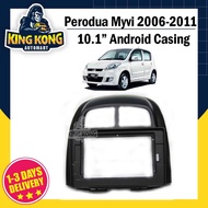 Perodua Myvi 2006-2011 10.1" Android Player Casing