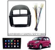 Perodua Myvi 2005-2010 Android Player Casing High Grade