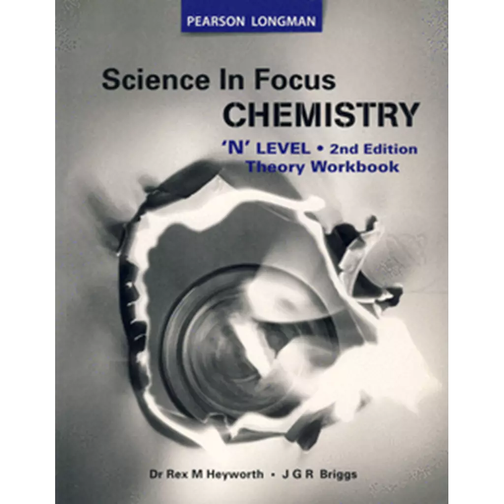 Pearson Longman : Science In Focus Chemistry : 'N' Level Theory Workbook 2ED (P)