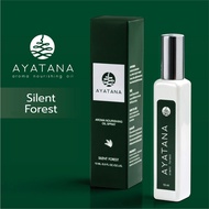 Ayatana อายตนะ อโรมา นูริชชิ่ง ออยล์ สเปรย์ กลิ่น ไซเลนท์ ฟอเรสท์ Aroma Nourishing Oil Spray - Silen