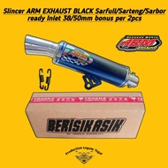 Slincer ARM EXHAUST Black seriess Sarfull/Sarteng ready Inlet 38/50mm bonus per 2pcs