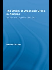 The Origin of Organized Crime in America David Critchley