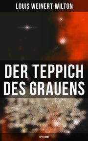 Der Teppich des Grauens (Spy-Krimi) Louis Weinert-Wilton