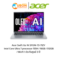 ACER Swift Go 14 SFG14-73-71ZY NOTBOOK (โน๊ตบุ๊ค ) Intel Core Ultra 7 processor 155H Pure Silver / 16GB / 512GB / Win11 / ประกันศูนย์ 3 ปี