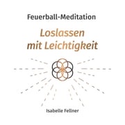 Feuerball-Meditation Isabelle Fellner