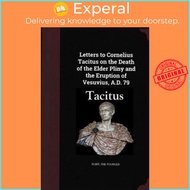 Letters to Cornelius Tacitus on the Death of the Elder Pliny and the Erupti by Pliny the Younger (UK