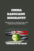 EMMA RADUCANU BIOGRAPHY: The Path Of A Tennis Star And Worldwide Inspiration