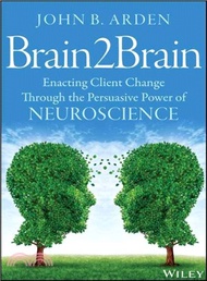 21317.Brain2Brain: Enacting Client Change Through The Persuasive Power Of Neuroscience