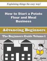 How to Start a Potato Flour and Meal Business (Beginners Guide) Nikita Tobias