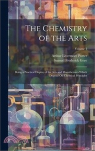 17458.The Chemistry of the Arts: Being a Practical Display of the Arts and Manufactures Which Depend On Chemical Principles; Volume 1