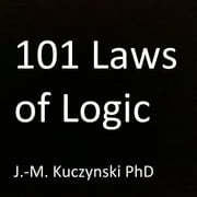 101 Laws of Logic J.-M. Kuczynski