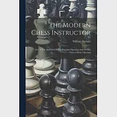 The Modern Chess Instructor: Sec. I. The Analyses Of The Ponziani Opening And Of The Giucco Piano Opening