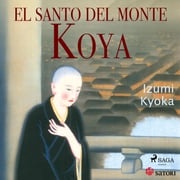 El santo del monte Koya Izumi Kyoka