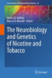The Neurobiology and Genetics of Nicotine and Tobacco Marcus R. Munafò