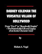 Dabney Coleman the Versatile Villain of Hollywood: From "9 to 5" to "Boardwalk Empire"- The Remarkab