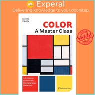 Colour: A Master Class - Art History * Symbolism * Masterpieces  * Materials by Camille Vieville (UK edition, paperback)