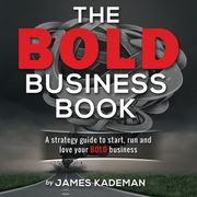 BOLD Business Book, The James Kademan