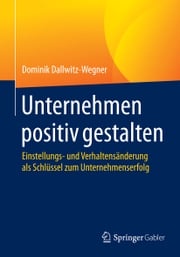 Unternehmen positiv gestalten Dominik Dallwitz-Wegner