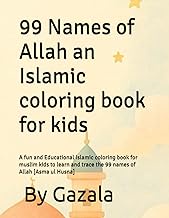 99 Names of Allah an Islamic coloring book for kids: A fun and Educational Islamic coloring book for