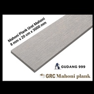 MAHONI PLANK GRC / LISPLANK 20 CM / MOTIF KAYU DATAR / MAHONIPLANK