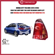HONDA CITY T9A GM6 (2014-2016) REAR TAIL LAMP BODY TAIL LIGHT BELAKANG LAMPU LEFT KIRI ORIGINAL USED
