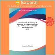 Observations On The Parentage Of Gundreda, The Daughter Of William Duke  by George Floyd Duckett (US