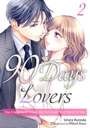 90 Days Lovers: Our Engagement Is Fake, but He's Head Over Heels for Me!(2) URARA KURODA