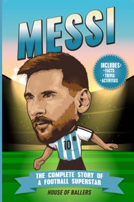 Messi: The Complete Story of a Football Superstar: 100+ Interesting Trivia Questions, Interactive Ac