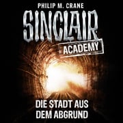 John Sinclair, Sinclair Academy, Folge 3: Die Stadt aus dem Abgrund Philip M. Crane